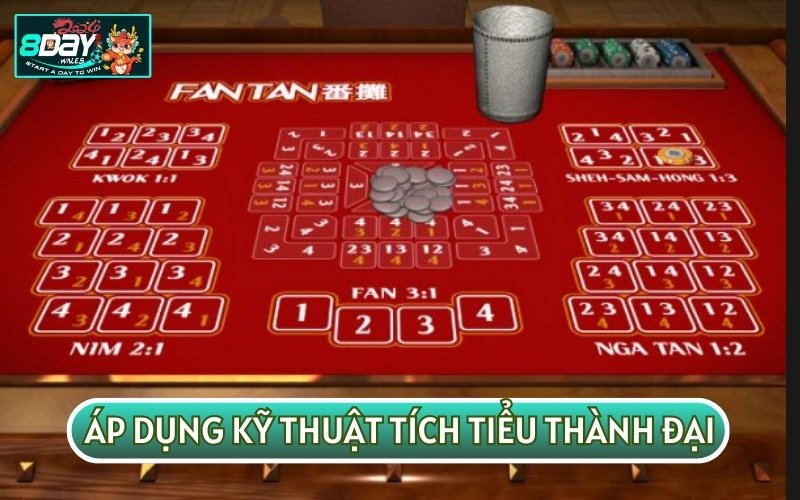 Tích tiểu thành đại là kỹ thuật phù hợp với các trò chơi cá cược như Fantan