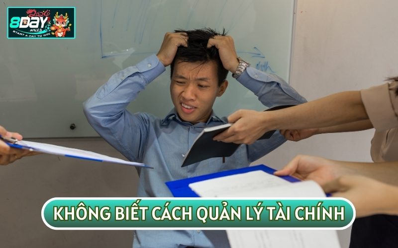 Không biết cách quản lý tài chính cũng là nguyên nhân khiến bạn thường xuyên thất bại