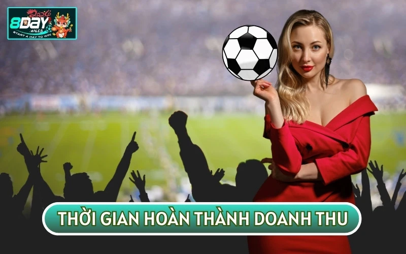 Thời gian hoàn thành doanh thu và nhận thưởng về tài khoản