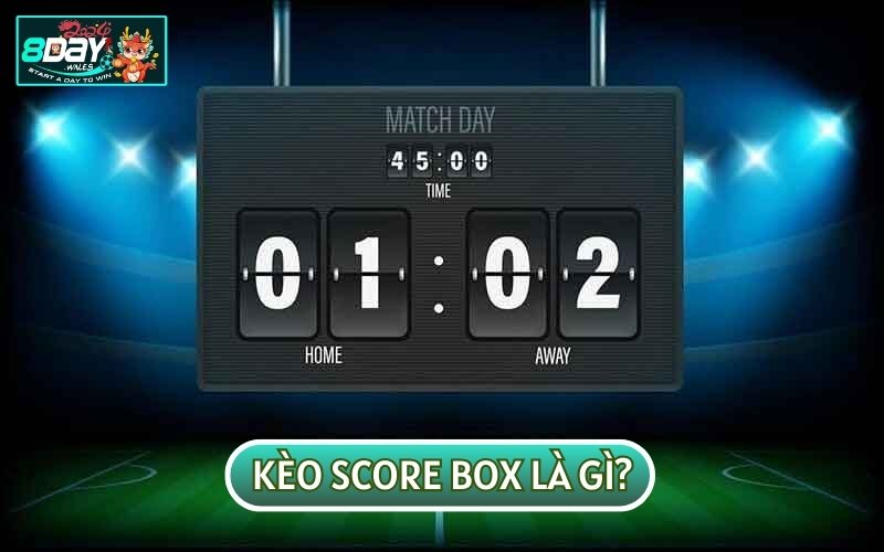 KÈO SCORE BOX là loại kèo chỉ tỷ lệ chênh lệch điểm mà nhà cái đưa ra