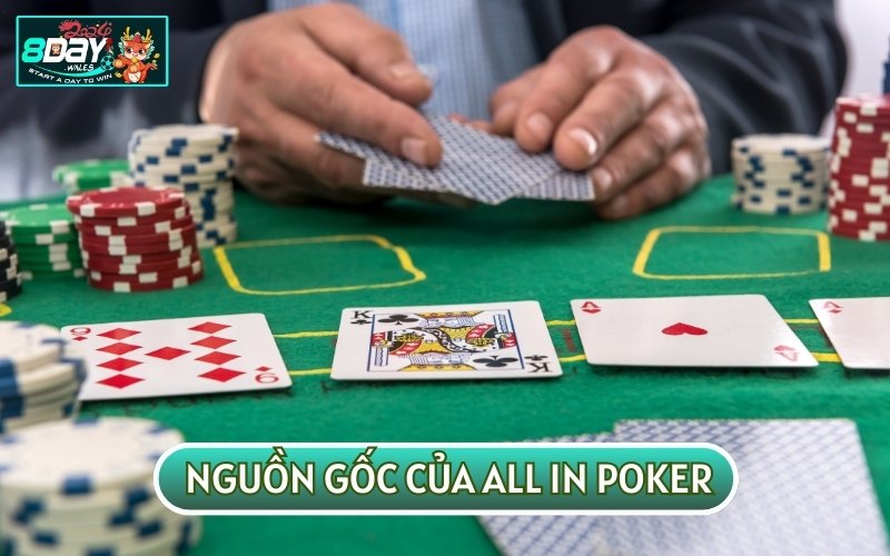 Ngày nay không ai có thể biết rõ nguồn gốc của ALL IN POKER LÀ GÌ