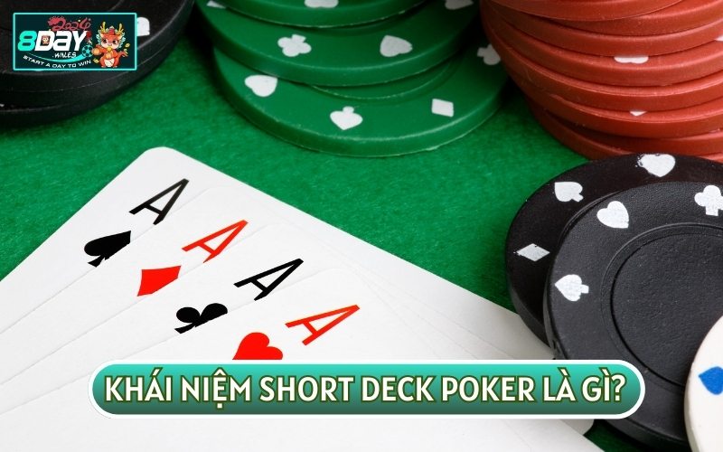 Nhiều người hiện vẫn đang loay hoay không biết SHORT DECK POKER LÀ GÌ