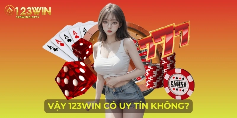 Vậy 123Win có uy tín không?