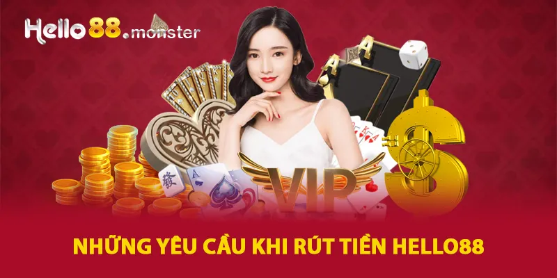 Những yêu cầu khi rút tiền HELLO88