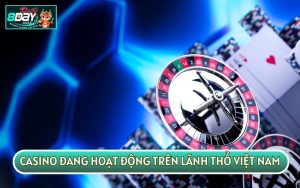 TẤT CẢ CÁC CASINO ĐANG HOẠT ĐỘNG TRÊN LÃNH THỔ VIỆT NAM