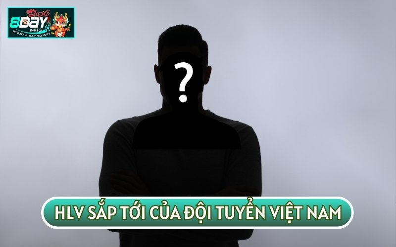 AI SẼ LÀ HUẤN LUYỆN VIÊN SẮP TỚI CỦA ĐỘI TUYỂN VIỆT NAM?