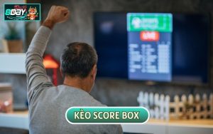 BẬT MÍ CHIẾN LƯỢC "RINH THƯỞNG" HIỆU QUẢ VỚI KÈO SCORE BOX