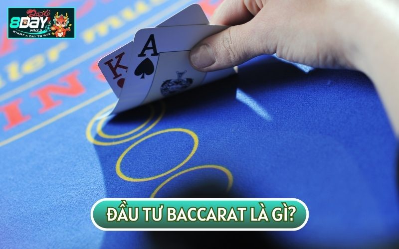 Đầu Tư Baccarat Là Gì? Chia Sẻ Kỹ Năng Vào Tiền Hiệu Quả